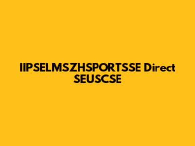 IIPSELMSZHSPORTSSE Direct SEUSCSE